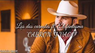 Cabrón y vago  Los dos Carnales ft El Fantasma LYRIC VIDEO [upl. by Lleznov322]