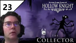 Part 23  The Collector  First Playthrough Hollow Knight Unedited [upl. by Jarrow]