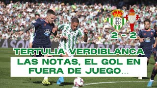 🏆⚽ UN BETIS FALLÓN EMPATA ANTE EL CELTA  TERTULIA VERDIBLANCA [upl. by Aryajay]