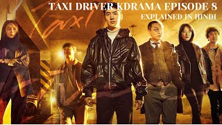 Taxi Driver Kdrama Episode 8 Explained in Hindi  Model Taxi Korean Drama Explained in Hindi [upl. by Hunt110]