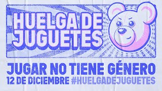 HuelgaDeJuguetes  Porque jugar no tiene género [upl. by Herahab]