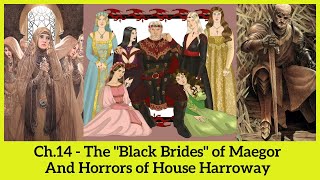 Black Brides of King Maegor and Horrors of House Harroway  Fire amp Blood Targaryen History Ch14 [upl. by Payson]