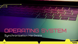 Operating SystemSynchronization Hardware [upl. by Prakash146]