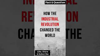 How did the Industrial Revolution change the world factshorts industrialrevolution [upl. by Vaclava515]