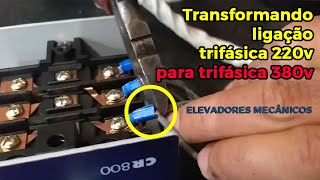 Transformando a ligação trifásica 220v para trifásica 380v nos elevadores Mecânicos [upl. by Morley978]