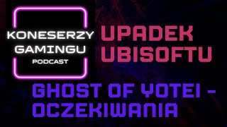 Koneserzy Gamingu Podcast Ghost of Yotei Noriaki Kasai Upadek Ubisoftu [upl. by Timmons488]