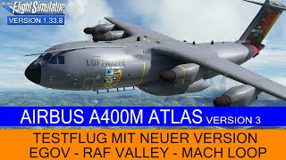 Airbus A400M Atlas  Neue Version 3  Testflug  Mach Loop ★ MSFS 2020 [upl. by Norty]