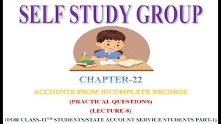 CH22। ACCOUNTS FROM INCOMPLETE RECORDS। LECTURE8।DK GOEL CLASS11TH ACCOUNTANCY। PUNJAB SAS PART1 [upl. by Ayahsey666]