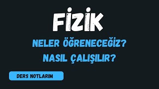 Fizik Dersinde Neler Öğreneceğiz  Fizik Dersine Nasıl Çalışılır [upl. by Clymer]