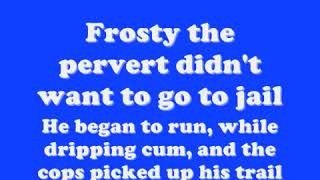 Frosty the pervert with lyrics [upl. by Dell]