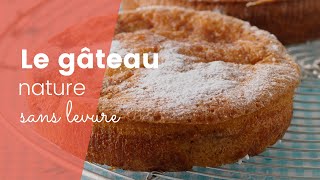 La recette du gâteau nature sans levure [upl. by Nosdivad]