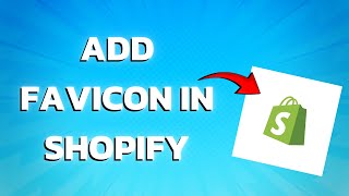 How To Add Favicon In Shopify Easy [upl. by Marashio]