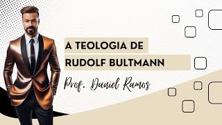 A Teologia de Rudolf Bultmann Parte 3 Mitos Acadêmicos profdanielramos [upl. by Letnuahs]