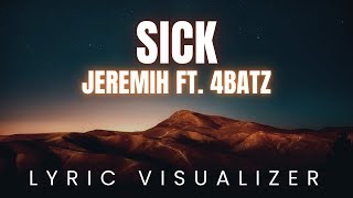 Jeremih ft 4Batz  Sick  LYRIC VISUALIZER Version [upl. by Ecinaej]