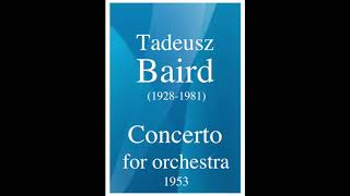 Tadeusz Baird 19281981 Concerto for orchestra 1953 [upl. by Afnin]