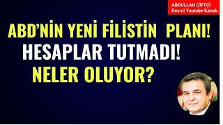 ABDNİN YENİ FİLİSTİN PLANI NE HESAPLAR TUTMADI NELER OLUYOR Abdullah Çiftçi [upl. by Enirtak]