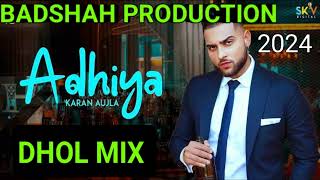 ADHIYA KARAN AUJLA ORIGNAL DHOL MIX BADSHAH PRODUCTION SONG 2024 [upl. by Venuti]