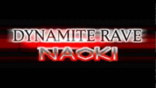 NAOKI  DYNAMITE RAVE Long ver HQ [upl. by Nyltyak]