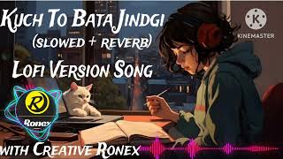 Kuch To Bata Jindgi slowed  reverb Lofi Version Song [upl. by Urbannai]