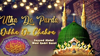 Utha Do Parda Dikha Do Chehra Full Kalaam  Sayyed Abdul Wasi Razvi  Naat Shareef Studio Version [upl. by Helene]