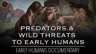 When Humans Were Prey The Predators amp Wild Threats to Early Humans  Documentary [upl. by Haimaj]