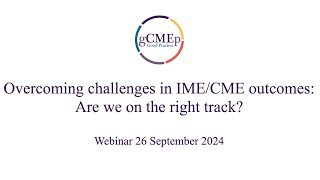 Overcoming challenges in IMECME outcomes Are we on the right track [upl. by Cicenia686]