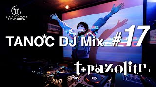 TANOC DJ MIX 17  tpazolite [upl. by Hyams]