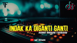 DJ INDAK KA DIGANTI GANTI  REMIX MINANG TERBARU  MF REMIX [upl. by Llerrej]