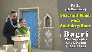 Sharanjit Singh weds Sukhdeep Kaur  Live Path 4122024  Bagri Photography Chak Kalan 9463106131 [upl. by Torrence499]