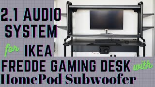 21 Audio System for IKEA FREDDE Gaming Desk w Original Apple HomePod Subwoofer [upl. by Valentia46]