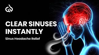 Sinus Headache Relief Music Clear Sinus Pressure Relief Binaural Beats [upl. by Edmondo]