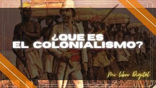 ¿QUE ES EL COLONIALISMO en minutos [upl. by Cottrell]