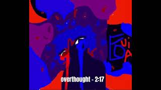 OVERTHOUGHT  217 Song [upl. by Suiram]