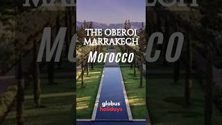 The Oberoi Marrakech Morocco Globus Holidays oberoi marrakech morocco holidays moroccovacation [upl. by Erland]