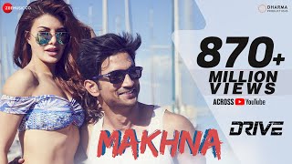 Makhna  Drive Sushant Singh Rajput Jacqueline Fernandez Tanishk Bagchi Asees Kaur [upl. by Lejeune755]