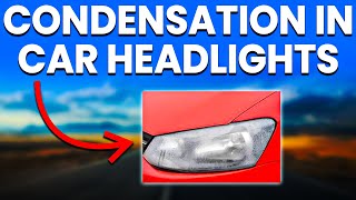 Condensation In Car Headlights Causes And Solutions [upl. by Aneeram4]