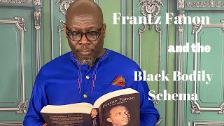 FRANTZ FANON Black Skin White Masks and the Black Bodily Schema [upl. by Eppes540]