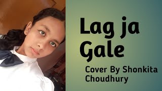 Lag Ja Gale Cover By Shonkita Choudhury [upl. by Eiryt]