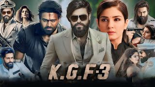 KGFChapter 3FullMovieInHindiYash SanjayDutt RaveenaTandon PrakashFullHD1080pfacts [upl. by Nuhsal]