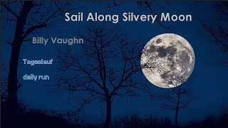 Sail Along Silvery Moon Tageslauf  daily run  Billy Vaughn [upl. by Hackney40]