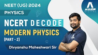 Modern Physics Part2  Important for NEET 2024 Exam 📚  Physics NCERT Decode  ALLEN NEET [upl. by Ibib]