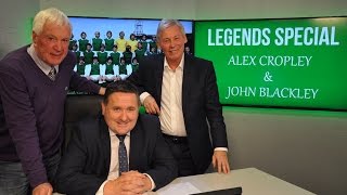 Legends Special  John Blackley amp Alex Cropley [upl. by Quillan]