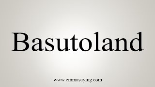 How To Say Basutoland [upl. by Anitnas]