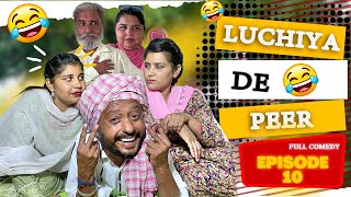 ਲੁੱਚਿਆਂ ਦੇ ਪੀਰ  LUCHYA DE PEER  Epi  10  o  New Punjabi Funny Video 2024 [upl. by Herzog873]