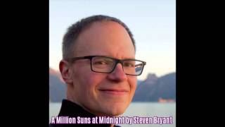 A Million Suns At Midnight by Steven Bryant [upl. by Nnuahs]