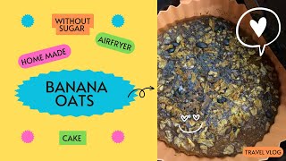 First Time Baking Banana Oats Cake in an Air Fryer Healthy amp Delicious Recipe [upl. by Oidale32]