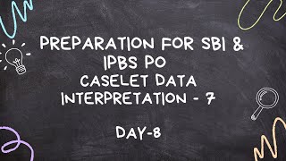 CASELET DATA INTERPRETATION IBPS PO SBI PO JA SO ampOTHER COMPETITVE EXAMS [upl. by Gurl]