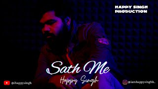 HAPPY SINGH  SATH ME Official Video  PROD BY ProdZeteo   2023  ASR  HAPPY SINGH PRODUCTION [upl. by Nwahsal]