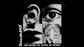 Discharge ‎– Hear Nothing See Nothing Say Nothing LP 1982 VINYL RIP HQ AUDIO [upl. by Bainbrudge785]