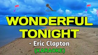 WONDERFUL TONIGHT  Eric Clapton KARAOKE [upl. by Tiena]